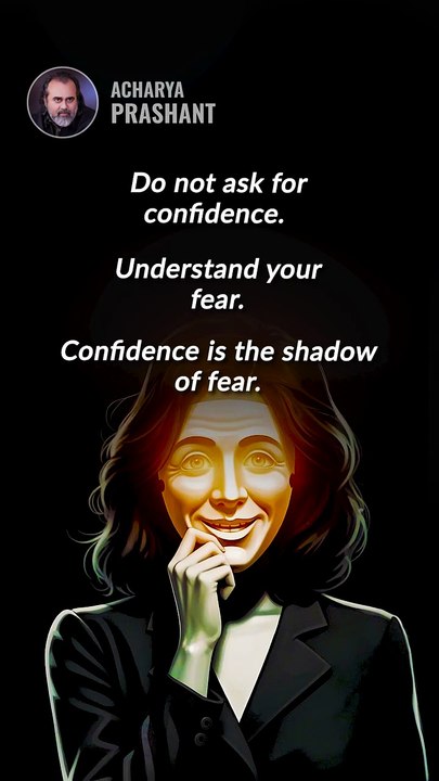 Confidence & Fear __ Acharya Prashant