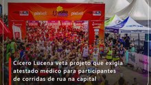 Cícero Lucena veta projeto que exigia atestado médico para participantes de corridas de rua na capital