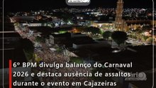 6º BPM divulga balanço do Carnaval 2026 e destaca ausência de assaltos durante o evento em Cajazeiras