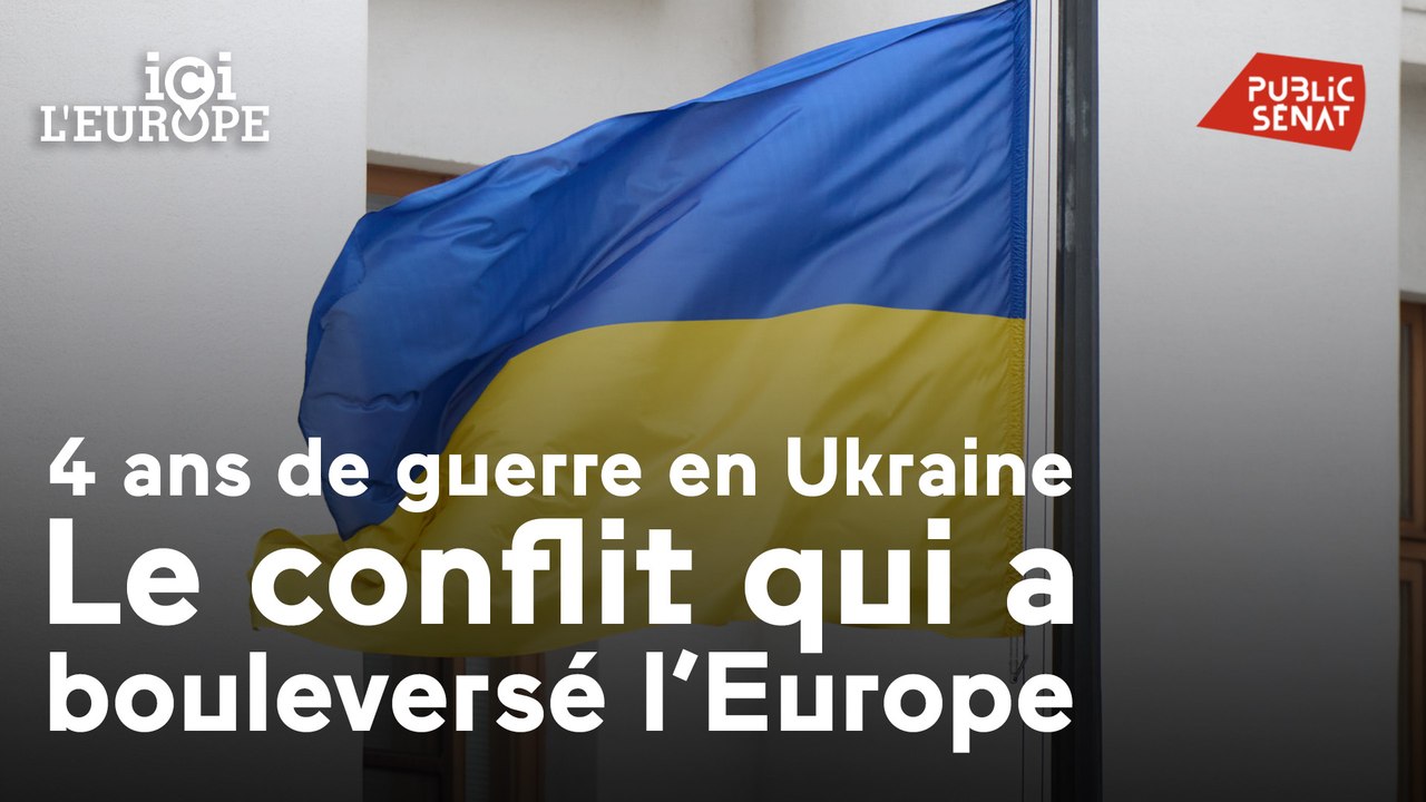 Ici l'Europe - Quatre ans de guerre en Ukraine : le conflit qui a bouleversé l'Europe