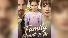 Family Meant To Be – Full HD Movie | English Sub