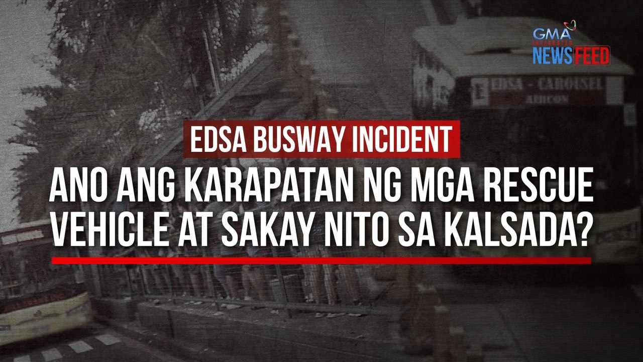 EDSA BUSWAY INCIDENT – Ano ang karapatan ng mga rescue vehicle at sakay nito sa kalsada? | GMA Integrated Newsfeed
