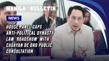 House panel caps Anti-Political Dynasty Law 'roadshow' with Cagayan de Oro public consultation