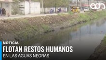 Así es el canal de la muerte en Ecatepec donde flotan restos humanos casi todos los días