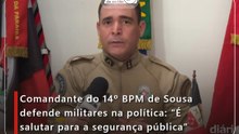 Comandante do 14º BPM de Sousa defende militares na política: “É salutar para a segurança pública”