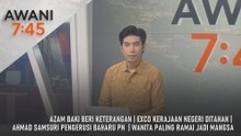AWANI 7:45 [22/2/2026] – Azam Baki Beri Keterangan | Exco Kerajaan Negeri Ditahan | Ahmad Samsuri Pengeri Baharu Pn | Wanita Paling Ramai Jadi Mangsa