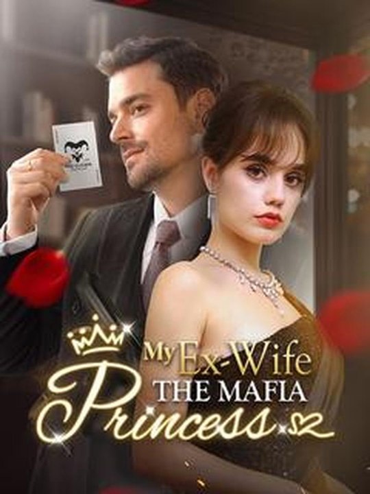 My Ex-Wife The Mafia Princess - Full