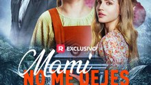 Mami No Me Dejes Completo en Español