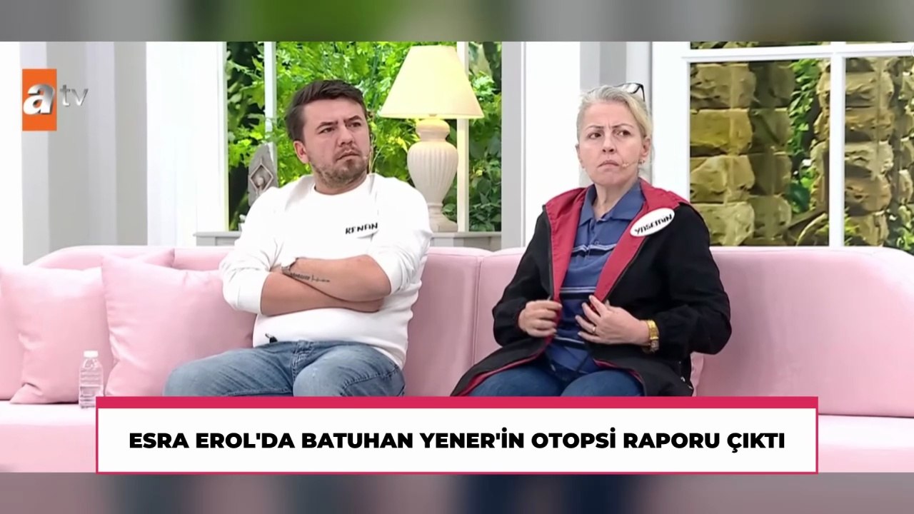 ESRA EROL'DA BATUHAN YENER'İN OTOPSİ RAPORU ÇIKTI DAYI KENAN HERŞEYİ BÖYLE AÇIKLADI TÜRKAN KOÇ