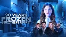 30 Years Frozen, 3 Brothers Regret🌹Full Movie