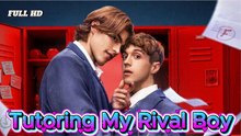 Tutoring My Rival Boy Full movie