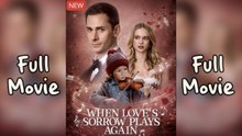 When Love's Sorrow Plays Again FULL EPISODE