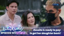 Hating Kapatid: Roselle is ready to pay to get her daughter back! (Episode 105 - Part 1/3)