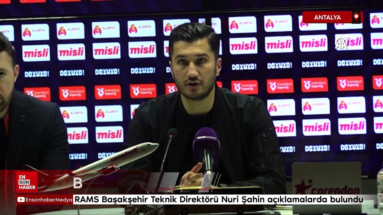 RAMS Başakşehir Teknik Direktörü Nuri Şahin açıklamalarda bulundu