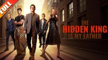The Hidden King Is My Father #englishsub #fullmovie