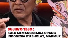 Sujiwo Tejo: Kalo semua orang Indonesia itu sholat, makmur negeri ini karena semuanya berbuat baik