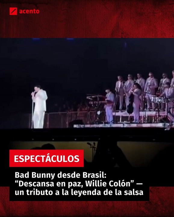 Bad Bunny desde Brasil: “Descansa en paz, Willie Colón” — un tributo a la leyenda de la salsa