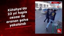 Kütahya'da 23 yıl hapis cezası ile aranan şahıs yakalandı