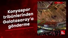 Konyaspor tribünlerinden Galatasaray'a gönderme
