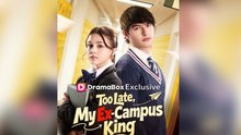 Too Late, My Ex-Campus King Full EPs