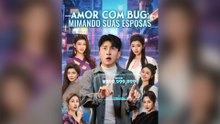 Amor Com Bug: Mimando Suas Esposas Episódio Completo