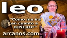 LEO - Video Horóscopo DINERO EMPRESARIOS Y TRABAJADORES - ARCANOS.COM - 22 al 28 de febrero de 2026 - Semana 09