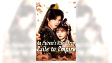 An Heiress's Rise from Exile to Empire - Eng Sub Free