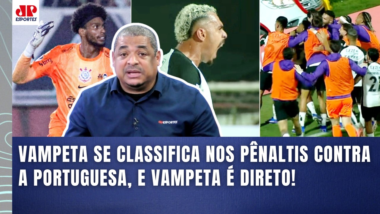 "OLHA ISSO! Essa CLASSIFICAÇÃO DO CORINTHIANS pra mim..." VAMPETA É SINCERO após PÊNALTIS vs LUSA!