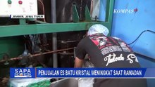Es Batu Kristal Laku Keras saat Ramadan, Omzet Penjualan hingga 2 Kali Lipat | SAPA PAGI