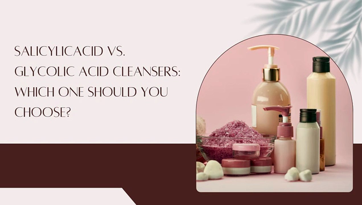Salicylic Acid vs. Glycolic Acid Cleansers Which One Should You Choose