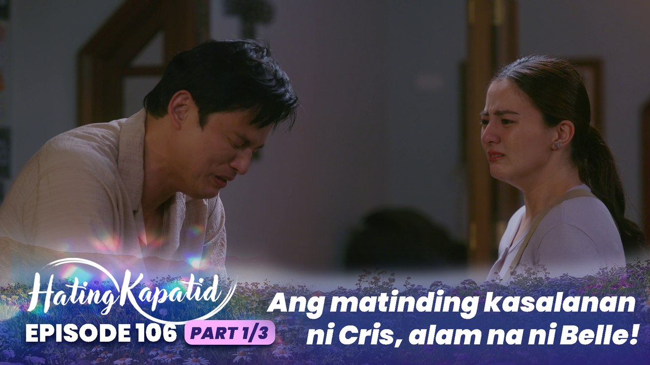 Hating Kapatid: Ang matinding kasalanan ni Cris, alam na ni Belle! (Episode 106 - Part 1/3)
