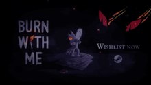 Burn With Me Official Gameplay Trailer