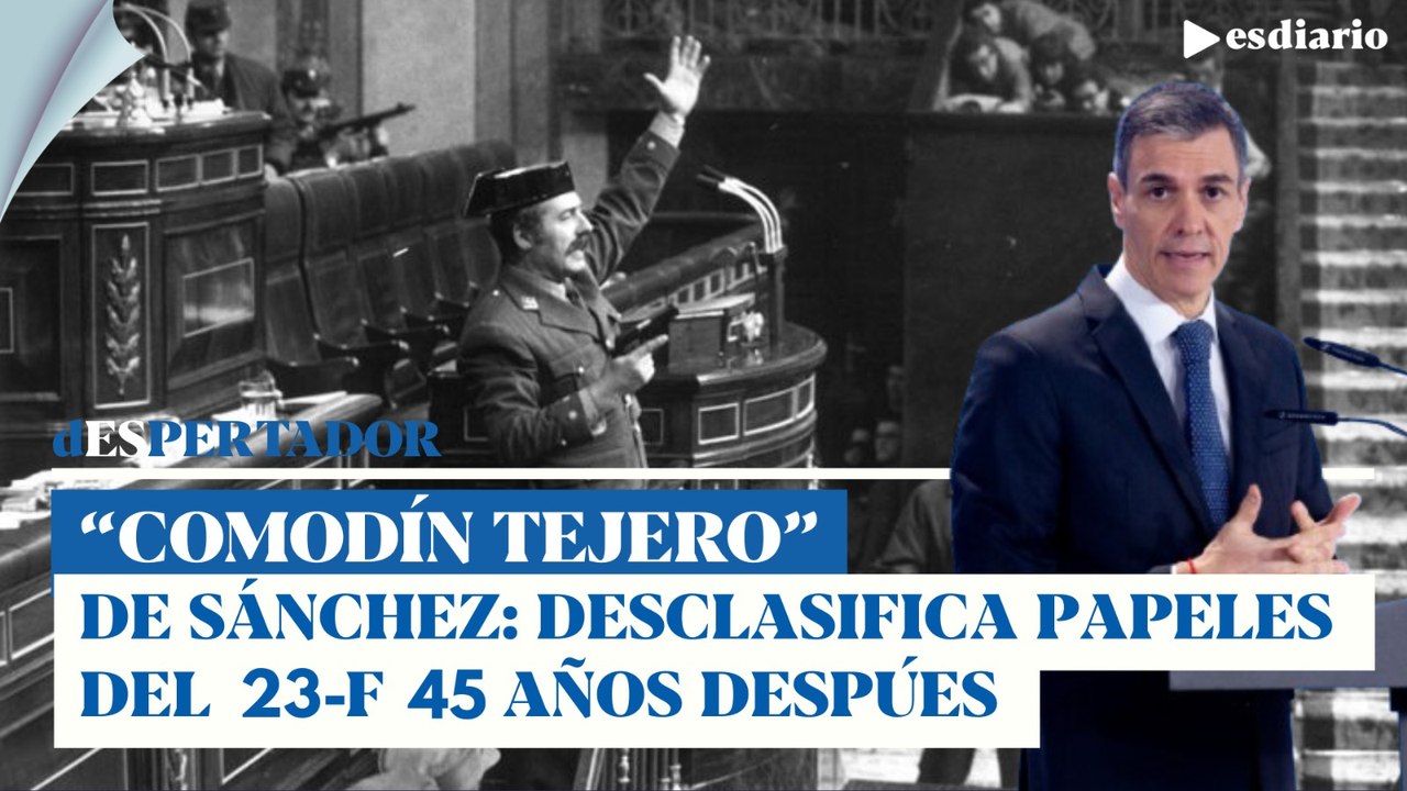 Sánchez saca el "comodín Tejero": quiere desclasificar los papeles del 23-F | ESdiario