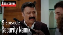 Security Namik-Undercover Episode 23
