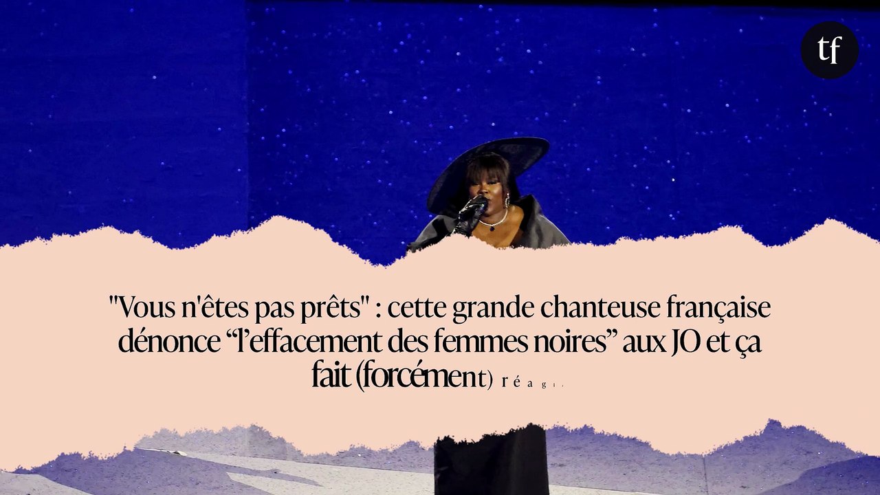"Vous n'êtes pas prêts" : cette grande chanteuse française dénonce “l’effacement des femmes noires” aux JO et ça fait (forcément) réagir