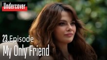 My Only Friend-Undercover Episode 23