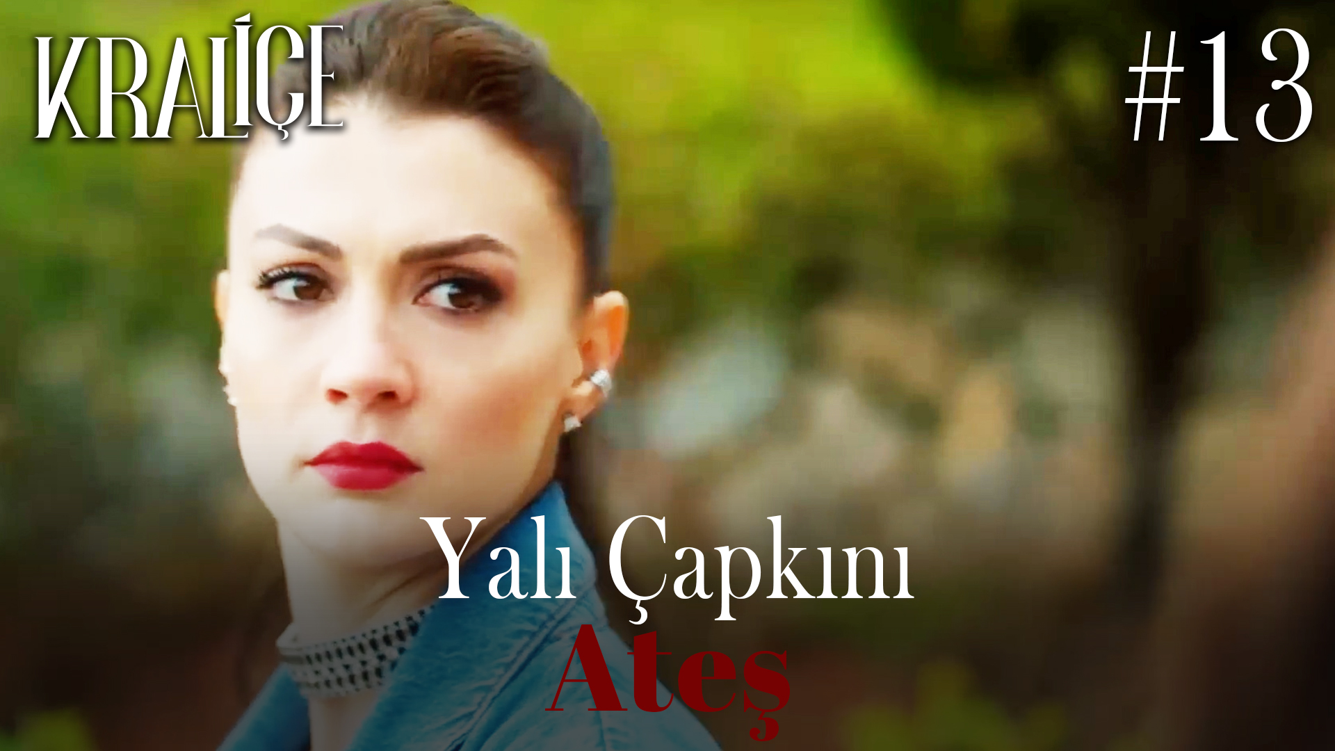 Yalı Çapkını; Ateş #13