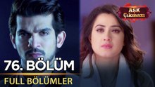 Aşk Çıkmazı - Hint Dizisi | 76. Bölüm