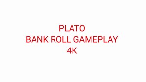 Plato Bankroll Gameplay 4K