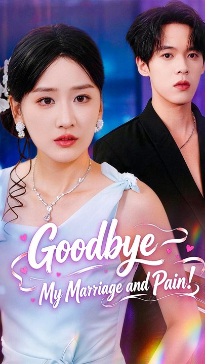 Goodbye, My Marriage and Pain! - Chinese Drama - English Sub