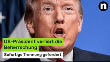 Donald Trump: Sofortige Trennung gefordert - US-Präsident verliert die Beherrschung