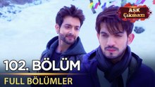 Aşk Çıkmazı - Hint Dizisi | 102. Bölüm