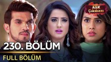 Aşk Çıkmazı - Hint Dizisi | 230. Bölüm