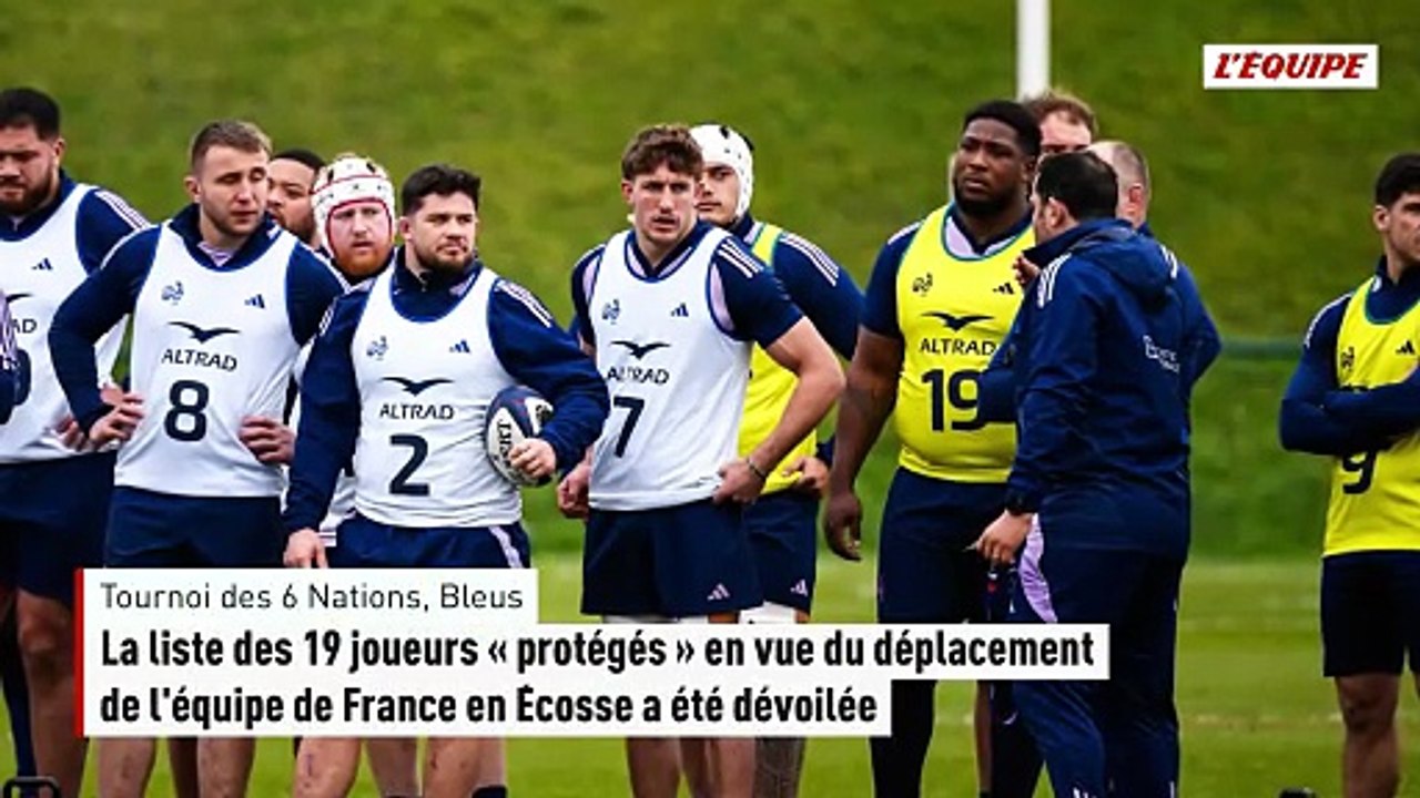 La liste des 19 joueurs « protégés » en vue du déplacement de l'équipe de France en Écosse a été dévoilée - Rugby - Tournoi des 6 Nations - Bleus