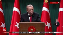 Cumhurbaşkanı Erdoğan: Dünyada bir Türkiye rüzgarı esiyor