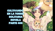 CULTIVANDO EN LA TORRE SOLITARIA NOVELA PARTE 406