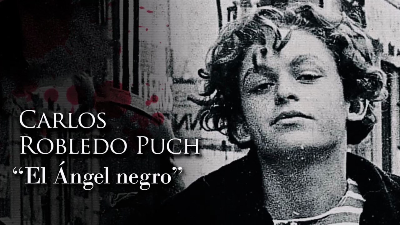 CARLOS ROBLEDO PUCH - 'EL ÁNGEL NEGRO'