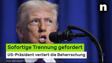 Donald Trump: Sofortige Trennung gefordert - US-Präsident verliert die Beherrschung