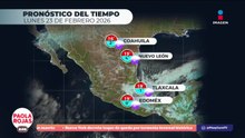 Pronóstico del Tiempo 23 de febrero de 2026 | DPC con Paola Rojas