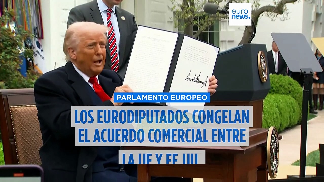 La Eurocámara congela el acuerdo comercial entre la UE y EE.UU. por las últimas amenazas de Trump